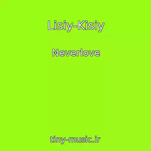 کاور آهنگ Lisiy-Kisiy از Neverlove