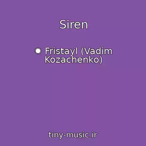 کاور آهنگ Siren از ✹ Fristayl (Vadim Kozachenko)