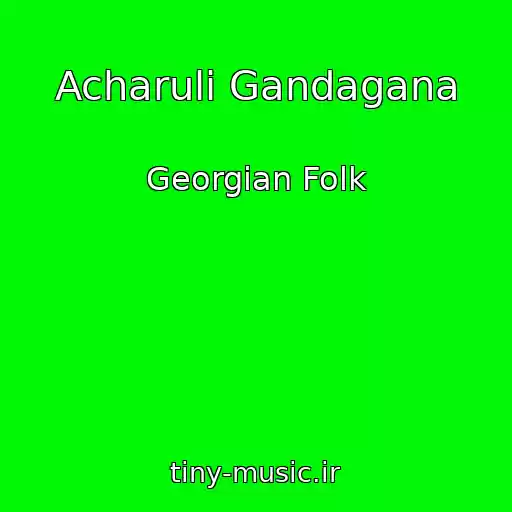 کاور آهنگ Acharuli Gandagana از Georgian Folk