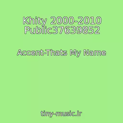کاور آهنگ Khity 2000-2010 Public37639852 از Accent-Thats My Name