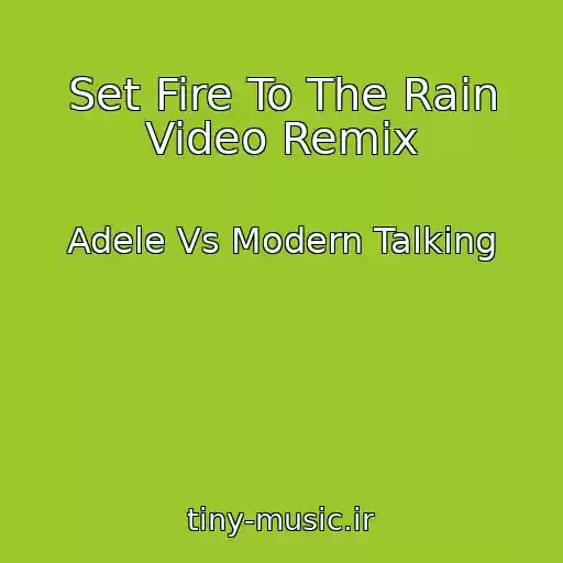 کاور آهنگ Set Fire To The Rain Video Remix از Adele Vs Modern Talking