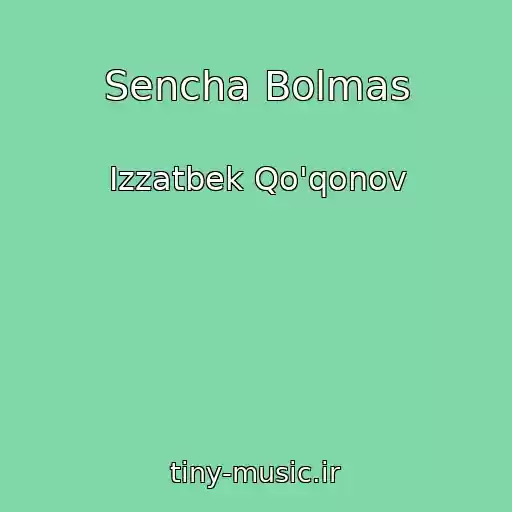 کاور آهنگ Sencha Bolmas از Izzatbek Qo'qonov