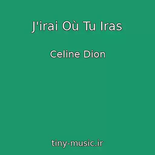 کاور آهنگ J'irai Où Tu Iras از Celine Dion