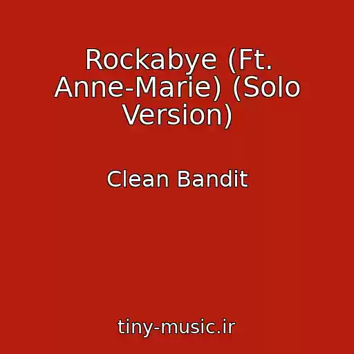 کاور آهنگ Rockabye (Ft. Anne-Marie) (Solo Version) از Clean Bandit