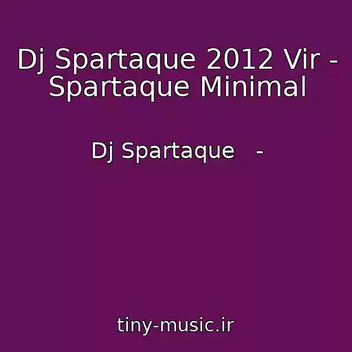 کاور آهنگ Dj Spartaque 2012 Vir - Spartaque Minimal از Dj Spartaque   -