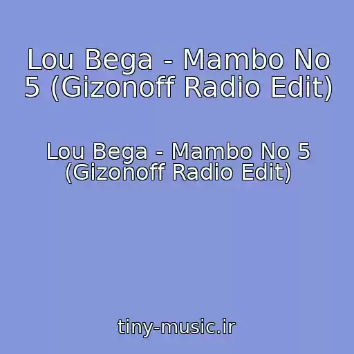 کاور آهنگ Lou Bega - Mambo No 5 (Gizonoff Radio Edit) از Lou Bega - Mambo No 5 (Gizonoff Radio Edit)