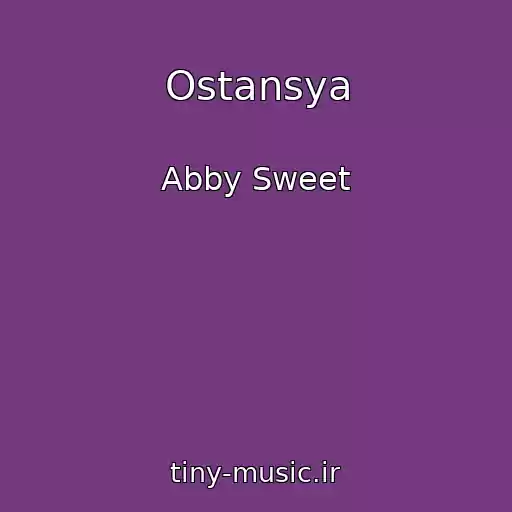 کاور آهنگ Ostansya از Abby Sweet