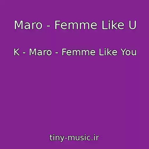 کاور آهنگ Maro - Femme Like U از K - Maro - Femme Like You