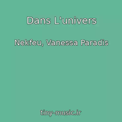 کاور آهنگ Dans L'univers از Nekfeu, Vanessa Paradis
