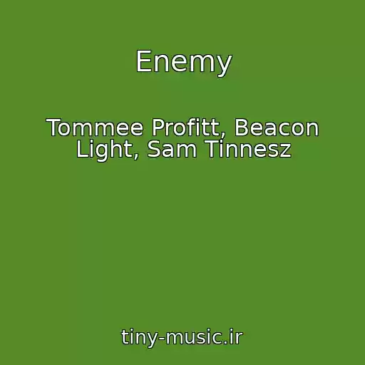کاور آهنگ Enemy از Tommee Profitt, Beacon Light, Sam Tinnesz
