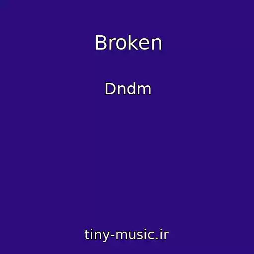 کاور آهنگ Broken از Dndm