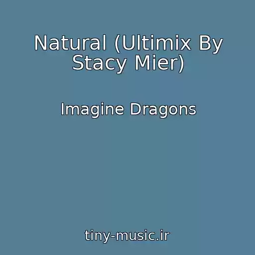 کاور آهنگ Natural (Ultimix By Stacy Mier) از Imagine Dragons