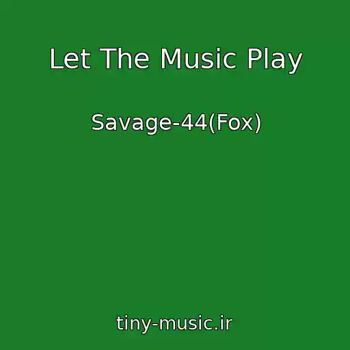 کاور آهنگ Let The Music Play از Savage-44(Fox)