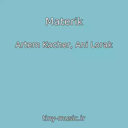 کاور آهنگ Materik از Artem Kacher, Ani Lorak