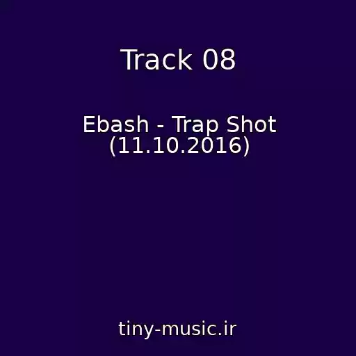 کاور آهنگ Track 08 از Ebash - Trap Shot (11.10.2016)