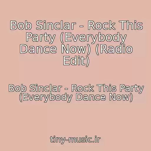 کاور آهنگ Bob Sinclar - Rock This Party (Everybody Dance Now) (Radio Edit) از Bob Sinclar - Rock This Party (Everybody Dance Now)