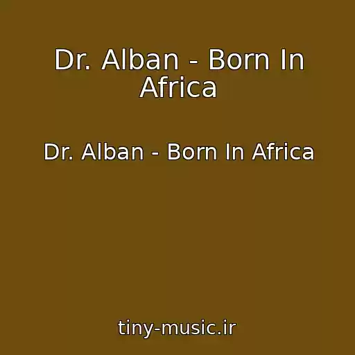 کاور آهنگ Dr. Alban - Born In Africa از Dr. Alban - Born In Africa