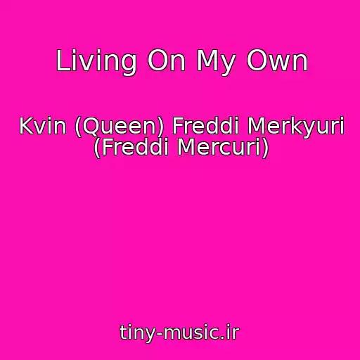 کاور آهنگ Living On My Own از Kvin (Queen) Freddi Merkyuri (Freddi Mercuri)