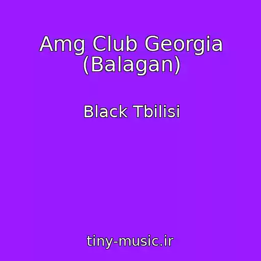 کاور آهنگ Amg Club Georgia (Balagan) از Black Tbilisi