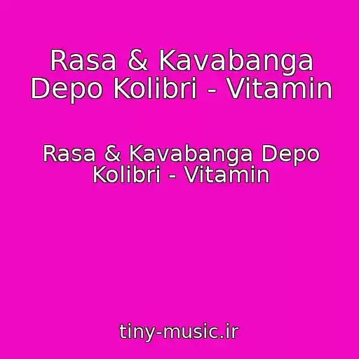 کاور آهنگ Rasa & Kavabanga Depo Kolibri - Vitamin از Rasa & Kavabanga Depo Kolibri - Vitamin