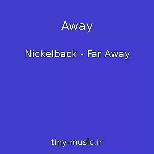 کاور آهنگ Away از Nickelback - Far Away