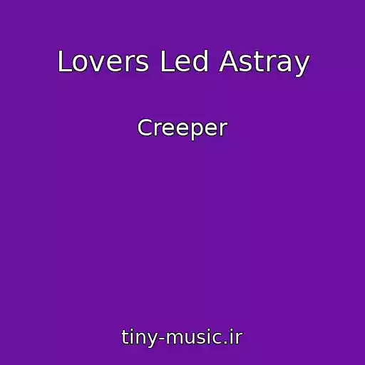 کاور آهنگ Lovers Led Astray از Creeper