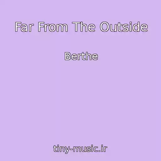 کاور آهنگ Far From The Outside از Berthe