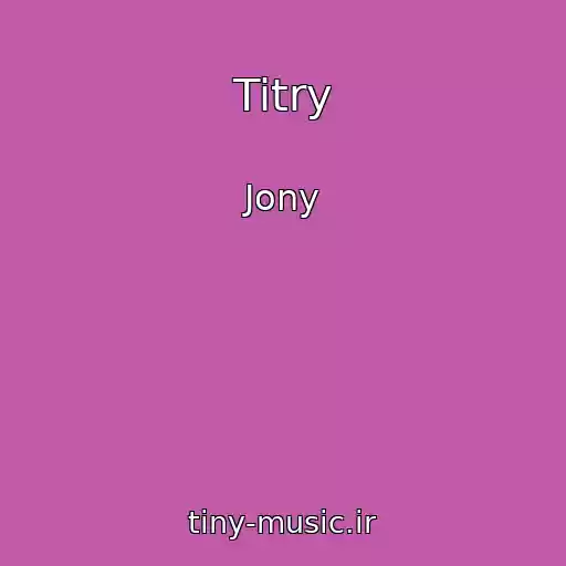 کاور آهنگ Titry از Jony
