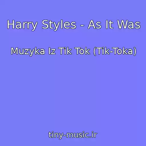 کاور آهنگ Harry Styles - As It Was از Muzyka Iz Tik Tok (Tik-Toka)