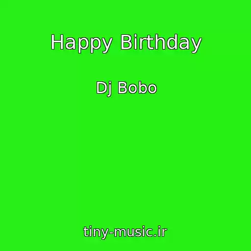 کاور آهنگ Happy Birthday از Dj Bobo