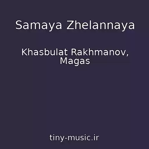 کاور آهنگ Samaya Zhelannaya از Khasbulat Rakhmanov, Magas