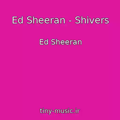 کاور آهنگ Ed Sheeran - Shivers از Ed Sheeran