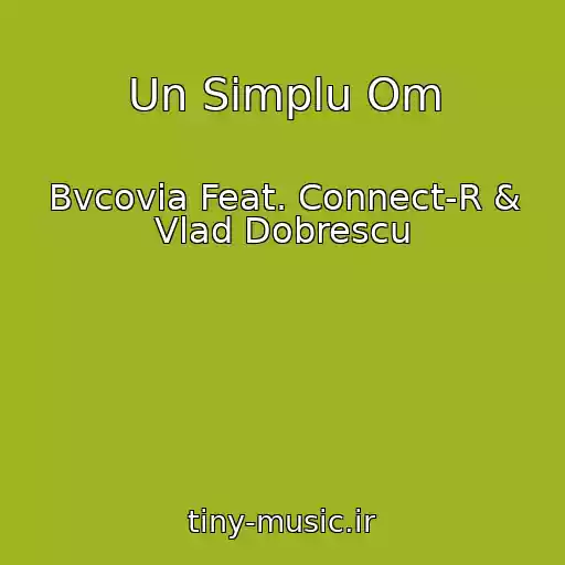 کاور آهنگ Un Simplu Om از Bvcovia Feat. Connect-R & Vlad Dobrescu