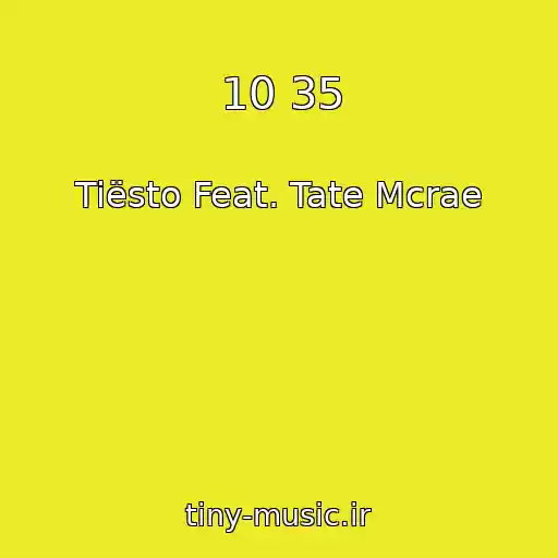 کاور آهنگ 10 35 از Tiësto Feat. Tate Mcrae