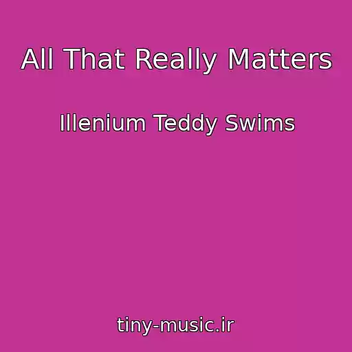 کاور آهنگ All That Really Matters از Illenium Teddy Swims