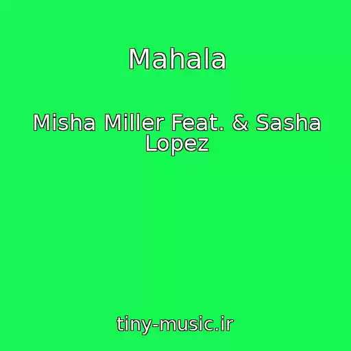 کاور آهنگ Mahala از Misha Miller Feat. & Sasha Lopez