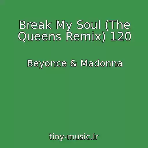 کاور آهنگ Break My Soul (The Queens Remix) 120 از Beyonce & Madonna