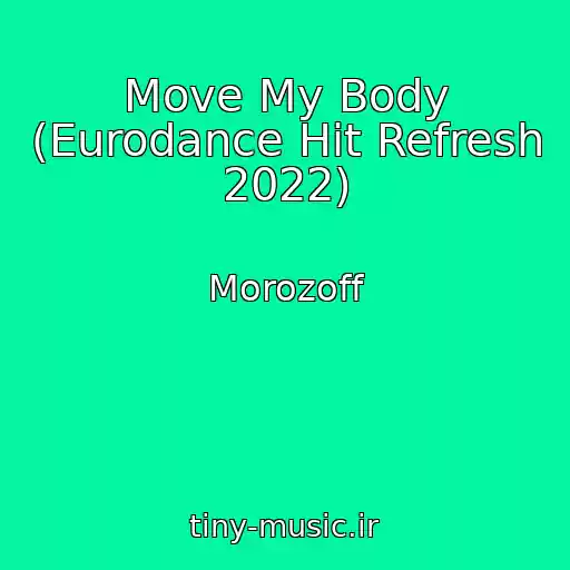 کاور آهنگ Move My Body (Eurodance Hit Refresh 2022) از Morozoff