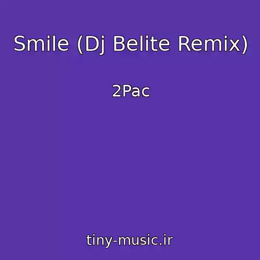 کاور آهنگ Smile (Dj Belite Remix) از 2Pac