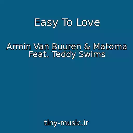 کاور آهنگ Easy To Love از Armin Van Buuren & Matoma Feat. Teddy Swims