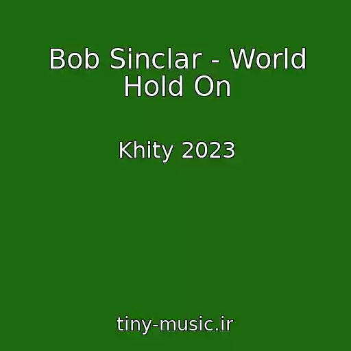 کاور آهنگ Bob Sinclar - World Hold On از Khity 2023