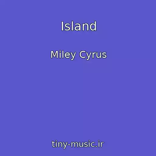 کاور آهنگ Island از Miley Cyrus