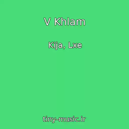 کاور آهنگ V Khlam از Kija, Lxe