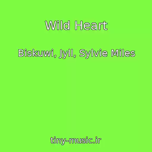 کاور آهنگ Wild Heart از Biskuwi, Jyll, Sylvie Miles