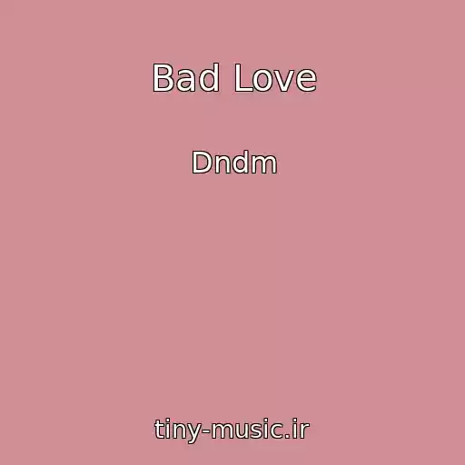 کاور آهنگ Bad Love از Dndm