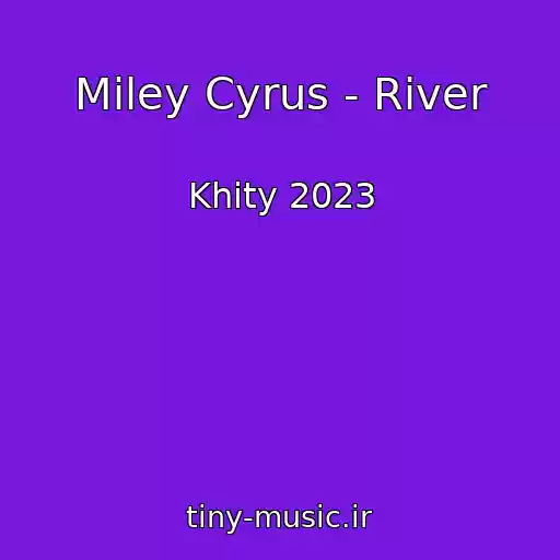 کاور آهنگ Miley Cyrus - River از Khity 2023