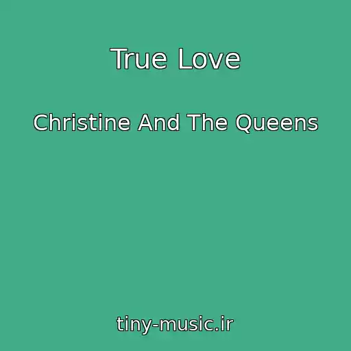 کاور آهنگ True Love از Christine And The Queens