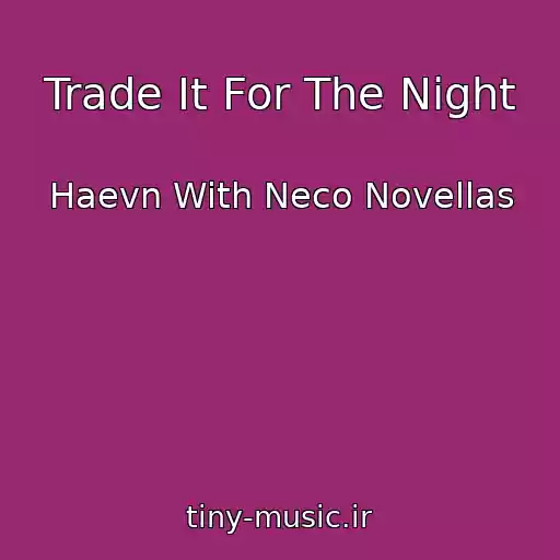کاور آهنگ Trade It For The Night از Haevn With Neco Novellas