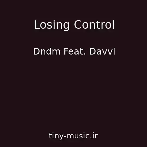 کاور آهنگ Losing Control از Dndm Feat. Davvi