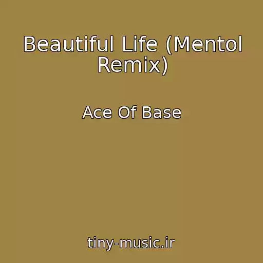 کاور آهنگ Beautiful Life (Mentol Remix) از Ace Of Base